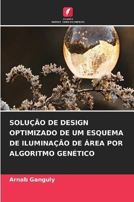 Solução de Design Optimizado de Um Esquema de Iluminação de Área Por Algoritmo Genético - Arnab Ganguly - cover