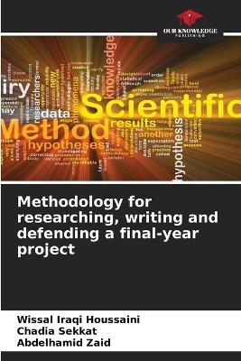 Methodology for researching, writing and defending a final-year project - Wissal Iraqi Houssaini,Chadia Sekkat,Abdelhamid Zaid - cover