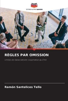 Règles Par Omission - Ramón Santelices Tello - cover