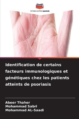 Identification de certains facteurs immunologiques et génétiques chez les patients atteints de psoriasis - Abeer Thaher,Mohammad Sabri,Mohammad Al-Saadi - cover