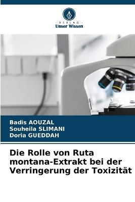 Die Rolle von Ruta montana-Extrakt bei der Verringerung der Toxizität - Badis Aouzal,Souheila Slimani,Doria Gueddah - cover