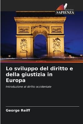 Lo sviluppo del diritto e della giustizia in Europa - George Reiff - cover