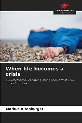 When life becomes a crisis - Markus Altenburger - cover