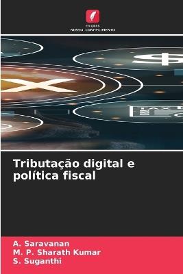 Tributação digital e política fiscal - A Saravanan,M P Sharath Kumar,S Suganthi - cover