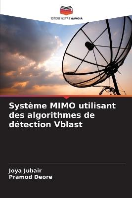 Système MIMO utilisant des algorithmes de détection Vblast - Joya Jubair,Pramod Deore - cover