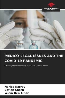 Medico-Legal Issues and the Covid-19 Pandemic - Narjes Karray,Sofien Charfi,Wiem Ben Amar - cover