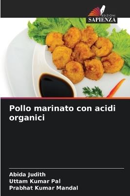 Pollo marinato con acidi organici - Abida Judith,Uttam Kumar Pal,Prabhat Kumar Mandal - cover