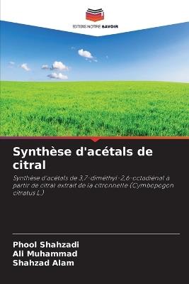 Synthèse d'acétals de citral - Phool Shahzadi,Ali Muhammad,Shahzad Alam - cover