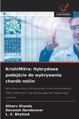 KrishiMitra: Hybrydowe podejście do wykrywania chorób roślin - Atharv Khawle,Devansh Nandanwar,L S Bhattad - cover