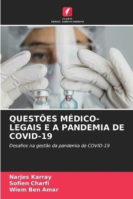 Questões Médico-Legais E a Pandemia de Covid-19 - Narjes Karray,Sofien Charfi,Wiem Ben Amar - cover