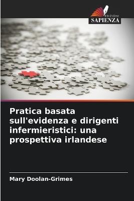 Pratica basata sull'evidenza e dirigenti infermieristici: una prospettiva irlandese - Mary Doolan-Grimes - cover