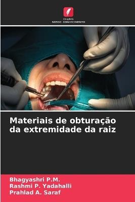 Materiais de obturação da extremidade da raiz - Bhagyashri P M,Rashmi P Yadahalli,Prahlad A Saraf - cover