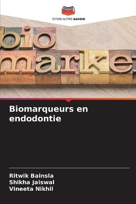Biomarqueurs en endodontie - Ritwik Bainsla,Shikha Jaiswal,Vineeta Nikhil - cover