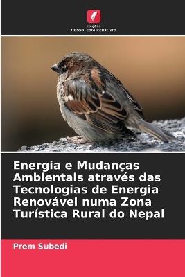 Energia e Mudanças Ambientais através das Tecnologias de Energia Renovável numa Zona Turística Rural do Nepal - Prem Subedi - cover