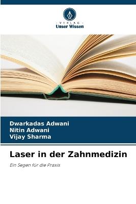 Laser in der Zahnmedizin - Dwarkadas Adwani,Nitin Adwani,Vijay Sharma - cover