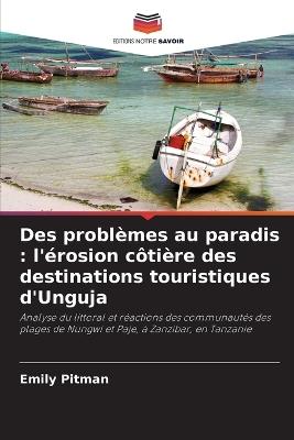 Des problèmes au paradis: l'érosion côtière des destinations touristiques d'Unguja - Emily Pitman - cover