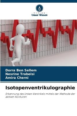 Isotopenventrikulographie - Dorra Ben Sellem,Nesrine Trabelsi,Amira Cherni - cover