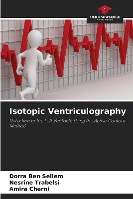 Isotopic Ventriculography - Dorra Ben Sellem,Nesrine Trabelsi,Amira Cherni - cover