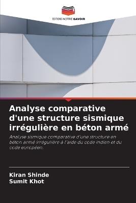 Analyse comparative d'une structure sismique irrégulière en béton armé - Kiran Shinde,Sumit Khot - cover