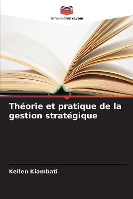 Théorie et pratique de la gestion stratégique - Kellen Kiambati - cover