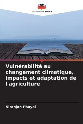 Vulnérabilité au changement climatique, impacts et adaptation de l'agriculture - Niranjan Phuyal - cover