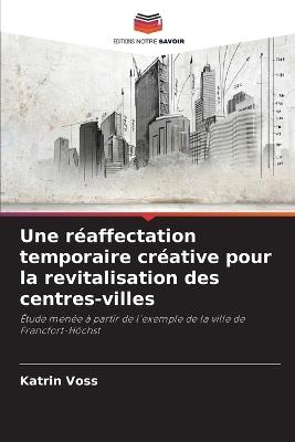 Une réaffectation temporaire créative pour la revitalisation des centres-villes - Katrin Voss - cover