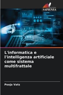 L'informatica e l'intelligenza artificiale come sistema multifrattale - Pooja Vats - cover