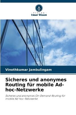 Sicheres und anonymes Routing für mobile Ad-hoc-Netzwerke - Vinothkumar Jambulingam - cover