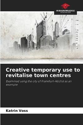 Creative temporary use to revitalise town centres - Katrin Voss - cover