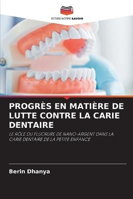 Progrès En Matière de Lutte Contre La Carie Dentaire - Berin Dhanya - cover