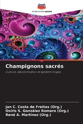 Champignons sacrés - Jan C Costa de Freitas (Org ),Osíris S González Romero (Org ),René A Martinez (Org ) - cover