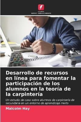 Desarrollo de recursos en línea para fomentar la participación de los alumnos en la teoría de la carpintería - Malcolm Hay - cover