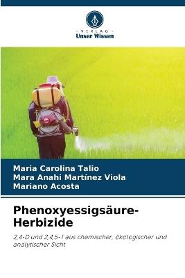 Phenoxyessigsäure-Herbizide - Maria Carolina Talio,Mara Anahi Martínez Viola,Mariano Acosta - cover