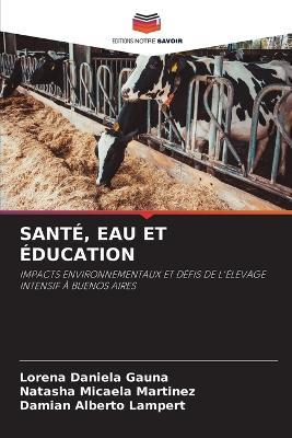 Santé, Eau Et Éducation - Lorena Daniela Gauna,Natasha Micaela Martinez,Damian Alberto Lampert - cover