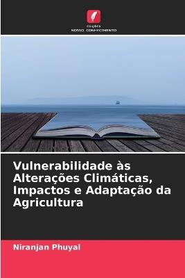 Vulnerabilidade às Alterações Climáticas, Impactos e Adaptação da Agricultura - Niranjan Phuyal - cover