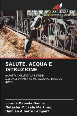 Salute, Acqua E Istruzione - Lorena Daniela Gauna,Natasha Micaela Martinez,Damian Alberto Lampert - cover