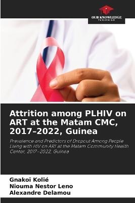 Attrition among PLHIV on ART at the Matam CMC, 2017-2022, Guinea - Gnakoï Kolié,Niouma Nestor Leno,Alexandre Delamou - cover