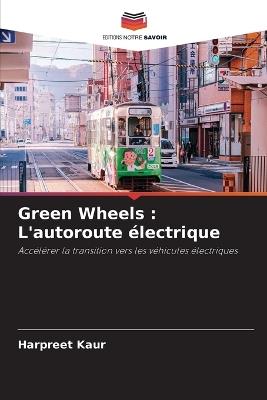 Green Wheels: L'autoroute électrique - Harpreet Kaur - cover