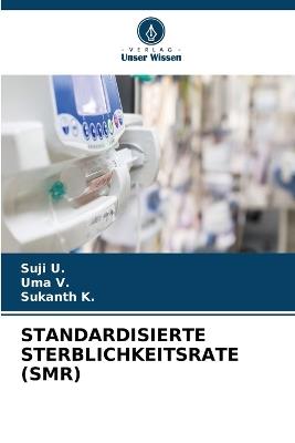 Standardisierte Sterblichkeitsrate (Smr) - Suji U,Uma V,Sukanth K - cover