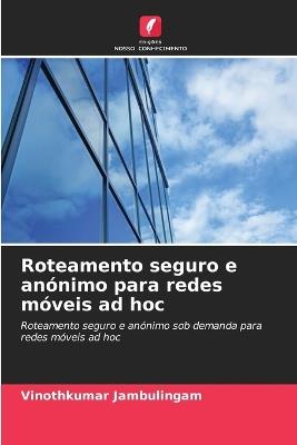 Roteamento seguro e anónimo para redes móveis ad hoc - Vinothkumar Jambulingam - cover