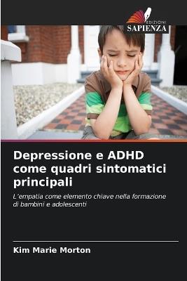 Depressione e ADHD come quadri sintomatici principali - Kim Marie Morton - cover