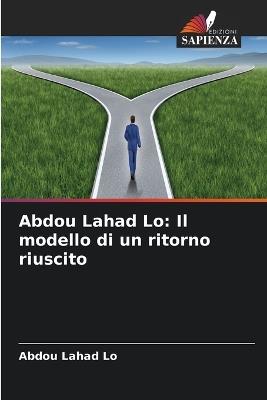 Abdou Lahad Lo: Il modello di un ritorno riuscito - Abdou Lahad Lo - cover