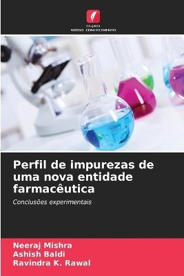 Perfil de impurezas de uma nova entidade farmacêutica - Neeraj Mishra,Ashish Baldi,Ravindra K Rawal - cover