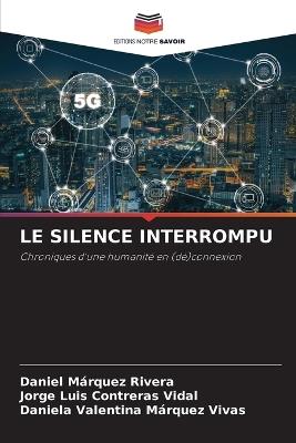Le Silence Interrompu - Daniel Márquez Rivera,Jorge Luis Contreras Vidal,Daniela Valentina Márquez Vivas - cover