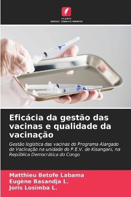 Eficácia da gestão das vacinas e qualidade da vacinação - Matthieu Betofe Labama,Eugène Basandja L,Joris Losimba L - cover
