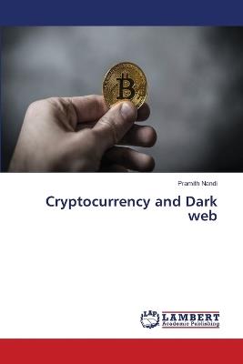 Cryptocurrency and Dark web - Pramith Nandi - cover