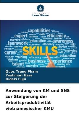 Anwendung von KM und SNS zur Steigerung der Arbeitsproduktivität vietnamesischer KMU - Quoc Trung Pham,Yoshinori Hara,Hideki Fujii - cover