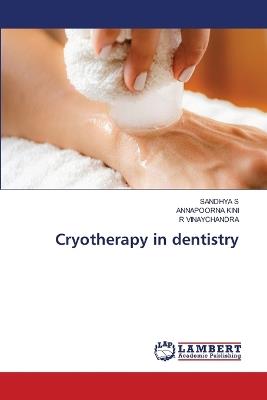 Cryotherapy in dentistry - Sandhya S,Annapoorna Kini,R Vinaychandra - cover