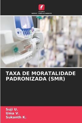 Taxa de Moratalidade Padronizada (Smr) - Suji U,Uma V,Sukanth K - cover