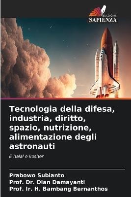 Tecnologia della difesa, industria, diritto, spazio, nutrizione, alimentazione degli astronauti - Prabowo Subianto,Prof Dian Damayanti,Prof Ir H Bambang Bernanthos - cover